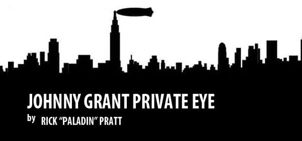 Johnny Grant Private Eye by Rick Paladin Pratt
